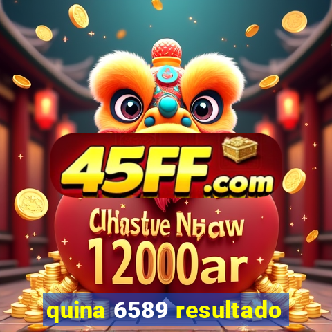 quina 6589 resultado